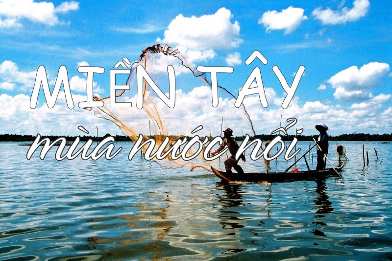 M&Ugrave;A NƯỚC NỔI MIỀN T&Acirc;Y