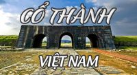 ĐIỂM DANH NHỮNG CỔ TH&Agrave;NH VIỆT NAM