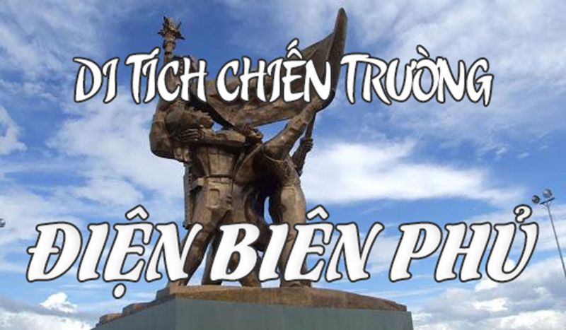 KHU DI T&Iacute;CH CHIẾN TRƯỜNG ĐIỆN BI&Ecirc;N PHỦ