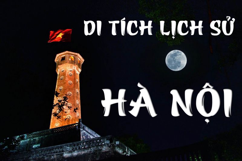 ĐIỂM DU LỊCH T&Igrave;M HIỂU LỊCH SỬ Ở H&Agrave; NỘI