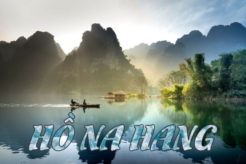 HỒ NA HANG - ĐIỂM ĐỀN TUY&Ecirc;N QUANG