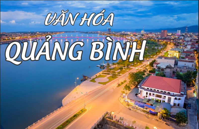 QUẢNG B&Igrave;NH - NƠI GIAO THOA VĂN H&Oacute;A